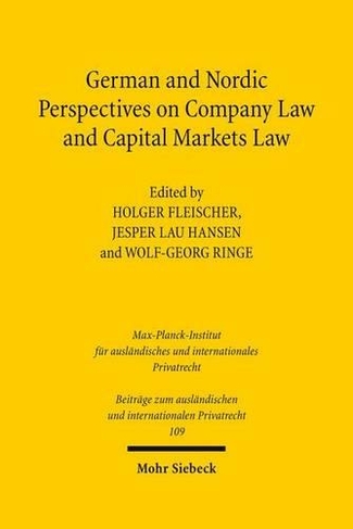 German and Nordic Perspectives on Company Law and Capital Markets Law: (Beitrage zum auslandischen und internationalen Privatrecht 109)