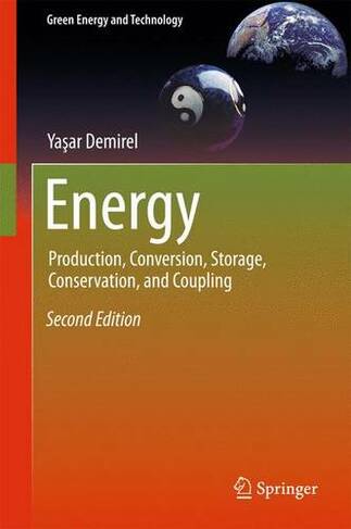 Energy: Production, Conversion, Storage, Conservation, and Coupling (Green Energy and Technology 2nd ed. 2016)