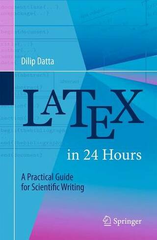 LaTeX in 24 Hours: A Practical Guide for Scientific Writing (1st ed. 2017)