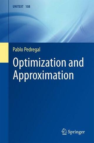 Optimization and Approximation: (La Matematica per il 3+2 108 1st ed. 2017)