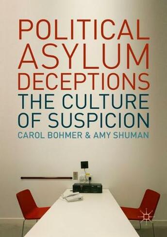 Political Asylum Deceptions: The Culture of Suspicion (1st ed. 2018)