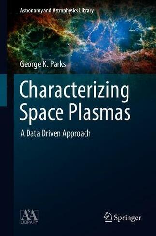 Characterizing Space Plasmas: A Data Driven Approach (Astronomy and Astrophysics Library 1st ed. 2018)