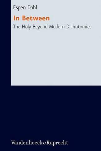 In Between: The Holy Beyond Modern Dichotomies