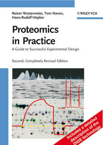 Proteomics in Practice: A Guide to Successful Experimental Design (2nd, Completely Revised Edition)