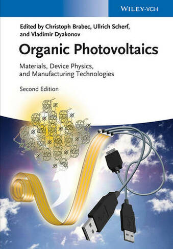 Organic Photovoltaics: Materials, Device Physics, and Manufacturing Technologies (2nd edition)