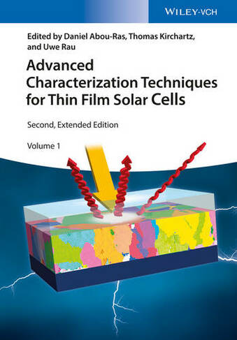 Advanced Characterization Techniques for Thin Film Solar Cells: (2nd edition)