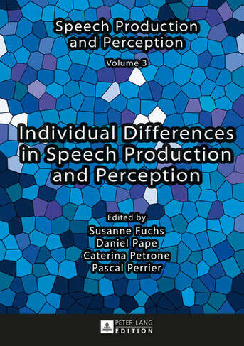 Individual Differences in Speech Production and Perception: (Speech Production and Perception 3 New edition)