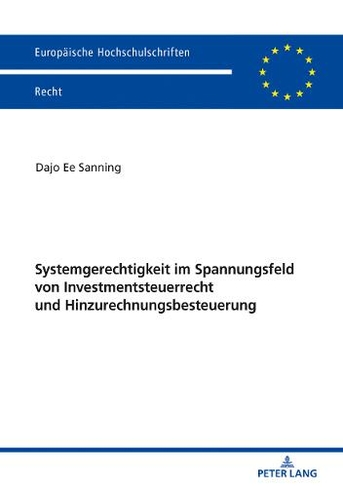 Systemgerechtigkeit Im Spannungsfeld Von Investmentsteuerrecht Und Hinzurechnungsbesteuerung: (Europaeische Hochschulschriften Recht 6161)