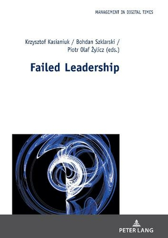 Failed Leadership: (Management in Digital Times 1 New edition)