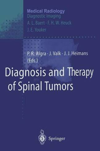 Diagnosis and Therapy of Spinal Tumors: (Diagnostic Imaging Softcover reprint of the original 1st ed. 1998)