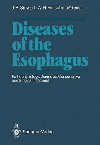 Diseases of the Esophagus Softcover reprint of the original 1st ed. 1988