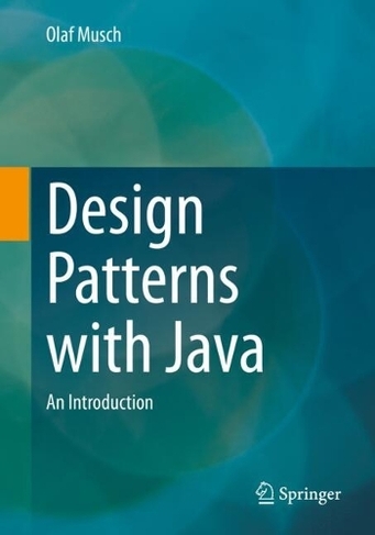 Design Patterns with Java: An Introduction (1st ed. 2023)