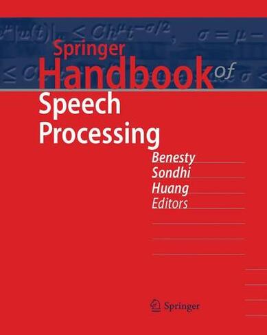 Springer Handbook of Speech Processing: (Springer Handbooks Softcover reprint of the original 1st ed. 2008)
