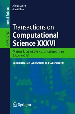 Transactions on Computational Science XXXVI: Special Issue on Cyberworlds and Cybersecurity (Transactions on Computational Science 12060 1st ed. 2020)