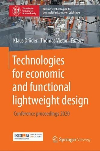 Technologies for economic and functional lightweight design: Conference proceedings 2020 (Zukunftstechnologien fur den multifunktionalen Leichtbau 1st ed. 2021)