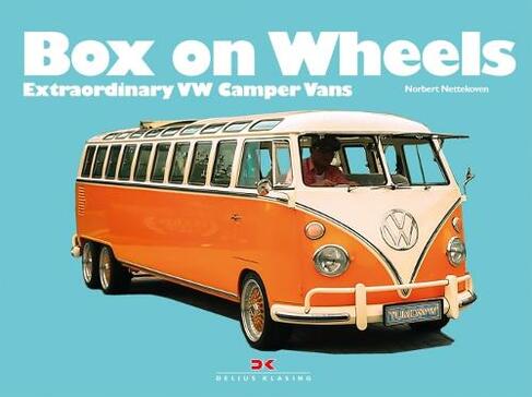 Box on Wheels: Extraordinary VW Camper Vans