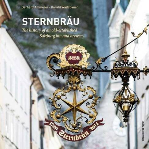 Sternbrau ["Stern" Brewery]: The History of an Old-Established Salzburg Inn and Brewery