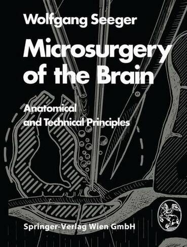 Microsurgery of the Brain Anatomical and Technical Principles Softcover reprint of the original 1st ed. 1980