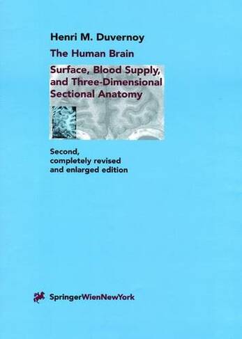 The Human Brain Surface, Three-Dimensional Sectional Anatomy with MRI, and Blood Supply Softcover reprint of the original 2nd ed. 1999