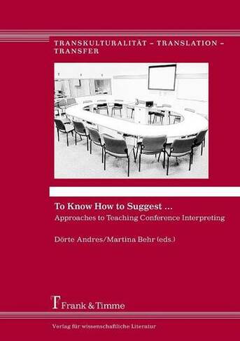 To Know How to Suggest ... Approaches to Teaching Conference Interpreting