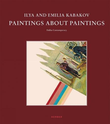Ilya and Emilia Kabakov: Paintings About Paintings
