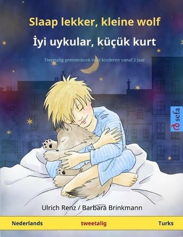 Slaap lekker, kleine wolf - ?yi uykular, kucuk kurt (Nederlands - Turks): Tweetalig kinderboek (Sefa Prentenboeken in Twee Talen)