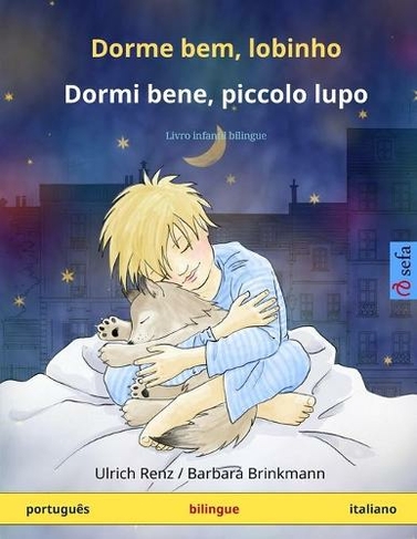Dorme bem, lobinho - Dormi bene, piccolo lupo (portugues - italiano): Livro infantil bilingue (Sefa Livros Ilustrados Em Duas Linguas)