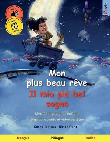 Mon plus beau reve - Il mio piu bel sogno (francais - italien): Livre bilingue pour enfants, avec livre audio a telecharger (Sefa Albums Illustres En Deux Langues)