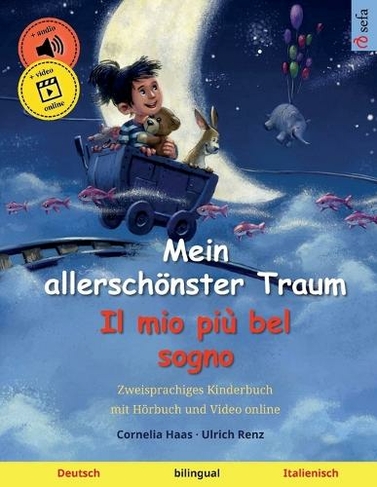 Mein allerschoenster Traum - Il mio piu bel sogno (Deutsch - Italienisch): Zweisprachiges Kinderbuch, mit Hoerbuch zum Herunterladen (Sefa Bilinguale Bilderbucher)