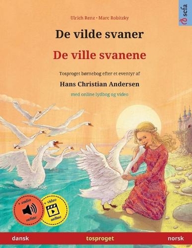 De vilde svaner - De ville svanene (dansk - norsk): Tosproget bornebog efter et eventyr af Hans Christian Andersen, med lydbog som kan downloades (Sefa Billedboger Pa to Sprog)