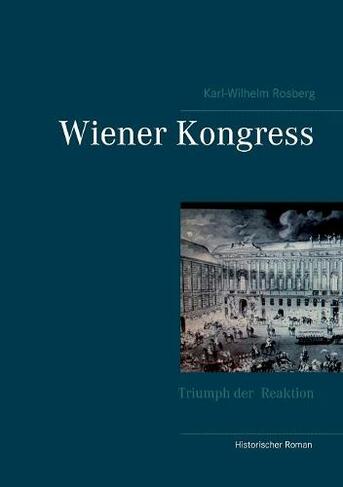 Wiener Kongress: Triumph der Reaktion