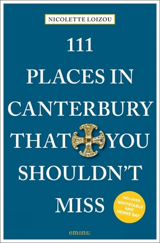 111 Places in Canterbury That You Shouldn't Miss: (111 Places/Shops)