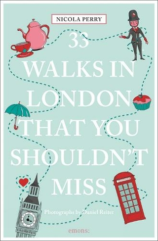 33 Walks in London That You Shouldn't Miss: (111 Places)