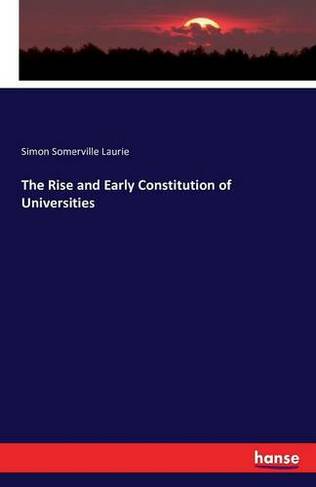 The Rise and Early Constitution of Universities