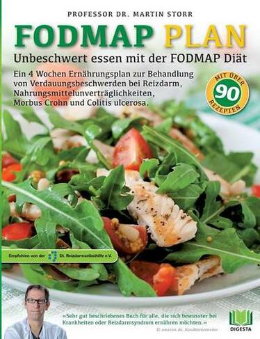 Der FODMAP Plan - Unbeschwert essen mit der FODMAP Diat: Ein 4 Wochen Ernahrungsplan zur Behandlung von Verdauungsbeschwerden bei Reizdarm, Nahrungsmittelunvertraglichkeiten, Morbus Crohn und Colitis ulcerosa.