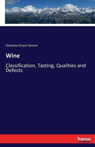 Wine: Classification, Tasting, Qualities and Defects