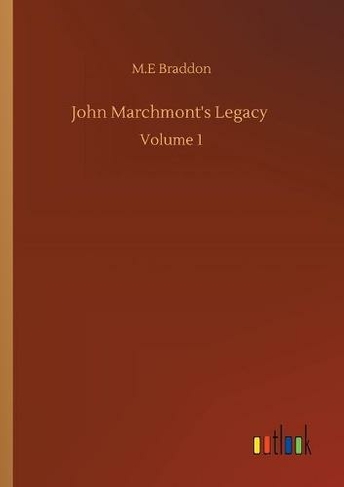 John Marchmont's Legacy: Volume 1