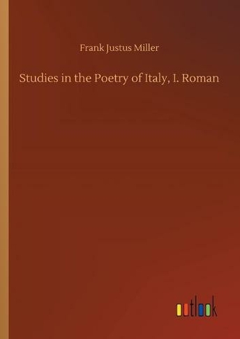 Studies in the Poetry of Italy, I. Roman