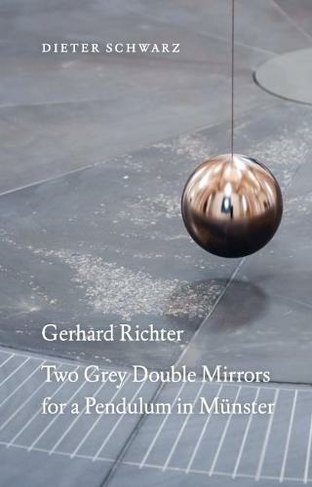 Gerhard Richter: Two Grey Double Mirrors for a Pendulum in Munster