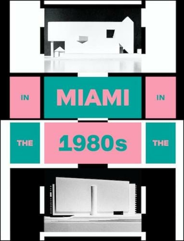 Miami In The 80s: The Vanishing Architecture of a 'Paradise Lost'