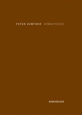 Atmospheres: Architectural Environments. Surrounding Objects (5th Printing.)