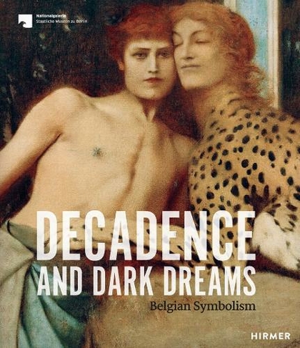 Decadence and Dark Dreams: Belgian Symbolism