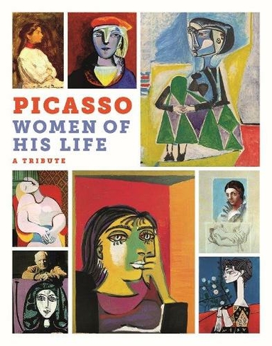 Picasso: Women of His Life. A Tribute