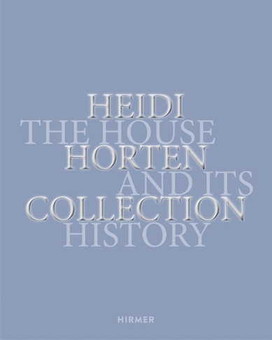 Heidi Horten Collection: The House and its History