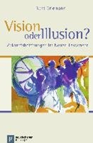 Vision oder Illusion?: Zukunftshoffnungen im Neuen Testament