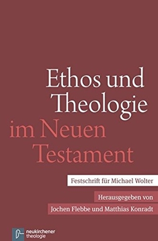 Ethos und Theologie im Neuen Testament: Festschrift fA"r Michael Wolter