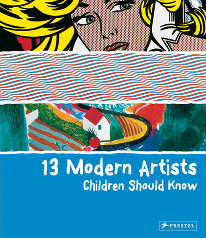 13 Modern Artists Children Should Know: (13 Children Should Know)