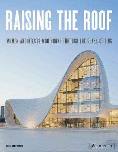 Raising the Roof: Women Architects Who Broke Through the Glass Ceiling