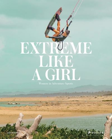 Extreme Like a Girl: Women in Adventure Sports
