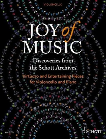 Joy of Music - Discoveries from the Schott Archives: Virtuoso and Entertaining Pieces for Cello and Piano